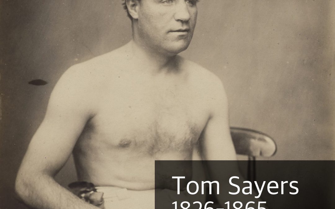 The Life & Times of Bare-knuckle Boxer Tom Sayers