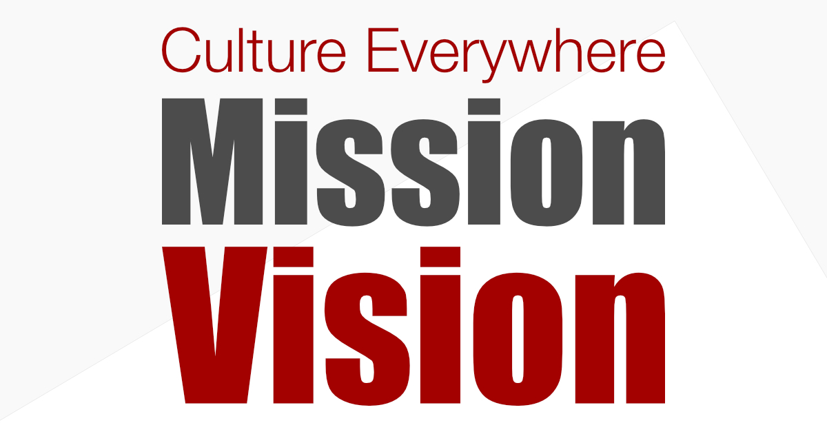 Culture Everywhere, Mission, Vision, in red and grey lettering