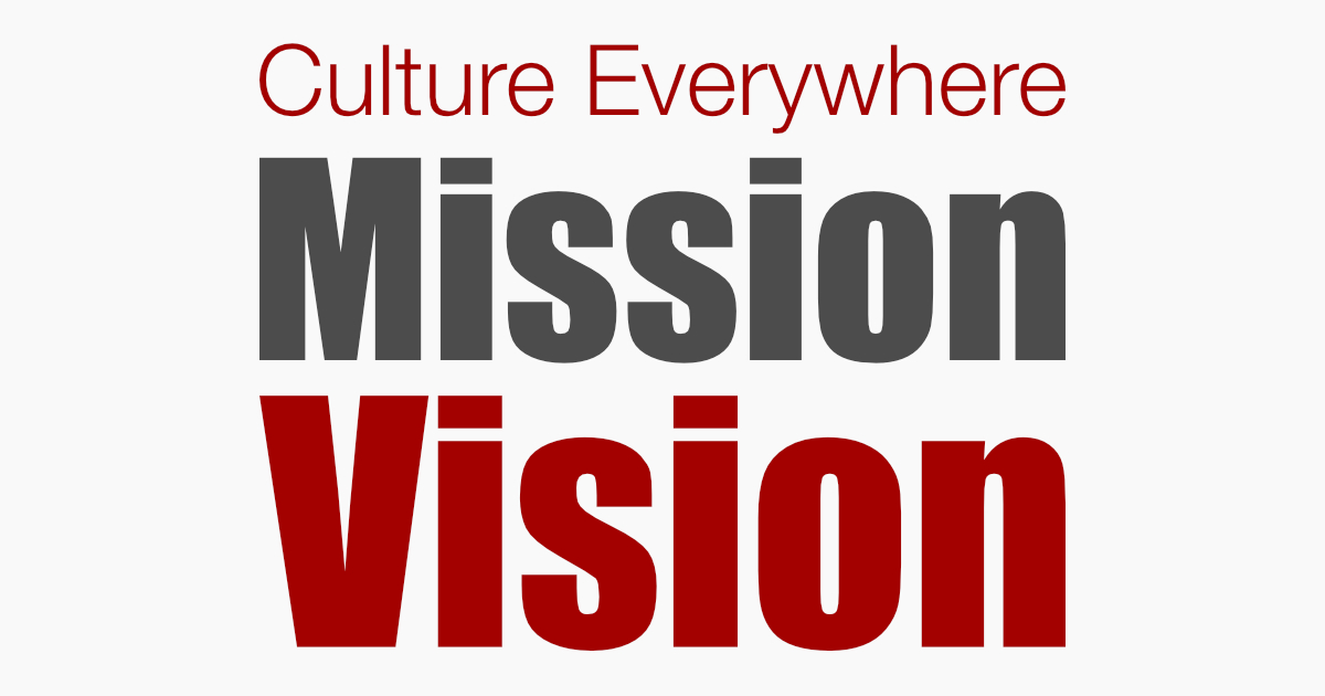 Culture Everywhere, Mission, Vision, in red and grey lettering